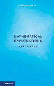 Title: Mathematical Explorations, Author: Alan F. Beardon