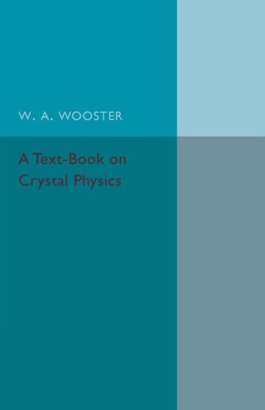 A Text-Book on Crystal Physics