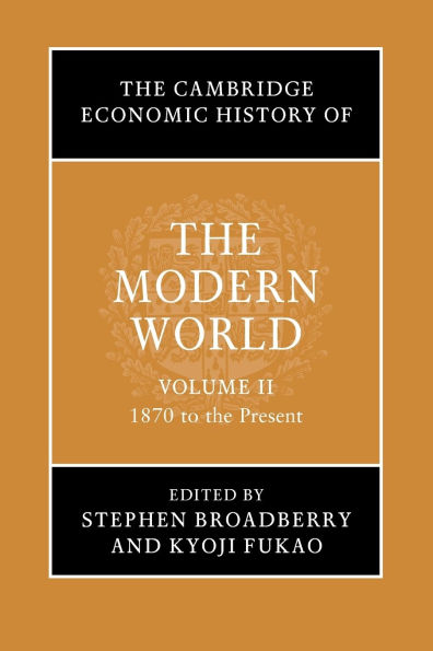 the Cambridge Economic History of Modern World: Volume 2, 1870 to Present