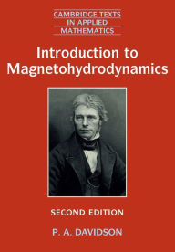 Title: Introduction to Magnetohydrodynamics / Edition 2, Author: P. A. Davidson