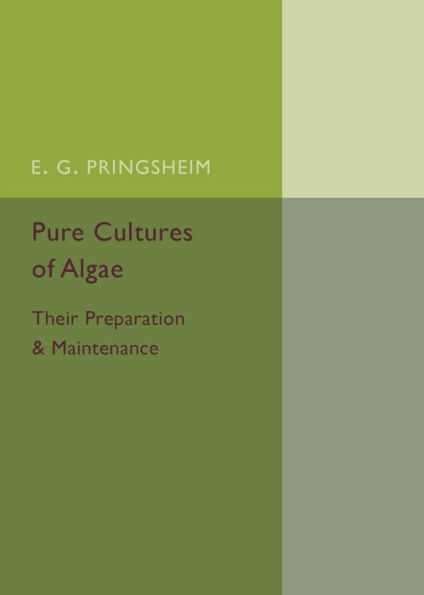 Pure Cultures of Algae: Their Preparation and Maintenance