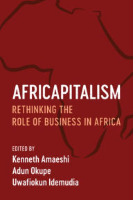Title: Africapitalism: Rethinking the Role of Business in Africa, Author: Kenneth Amaeshi
