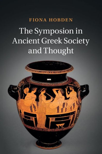 The Symposion Ancient Greek Society and Thought