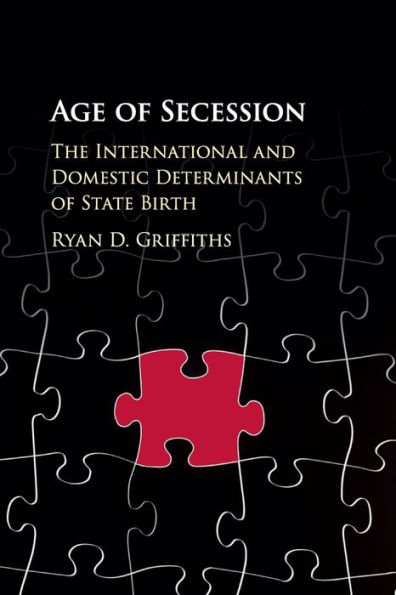 Age of Secession: The International and Domestic Determinants of State Birth