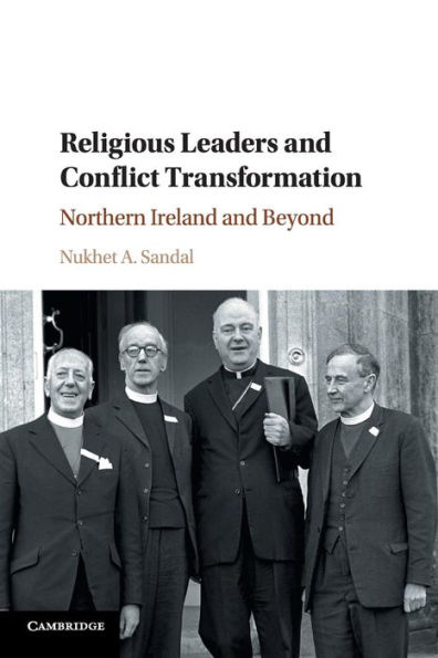 Religious Leaders and Conflict Transformation: Northern Ireland Beyond