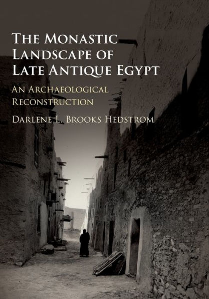 The Monastic Landscape of Late Antique Egypt: An Archaeological Reconstruction