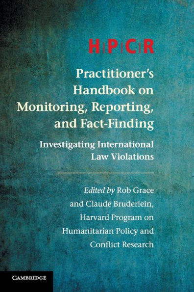 HPCR Practitioner's Handbook on Monitoring, Reporting, and Fact-Finding: Investigating International Law Violations
