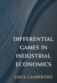 Title: Differential Games in Industrial Economics, Author: Luca Lambertini