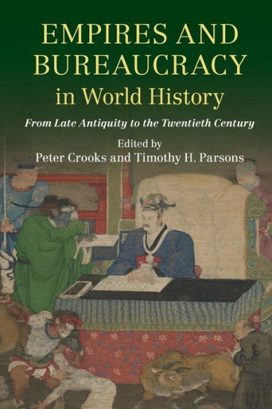 Empires and Bureaucracy World History: From Late Antiquity to the Twentieth Century