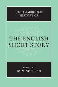 Title: The Cambridge History of the English Short Story, Author: Dominic Head