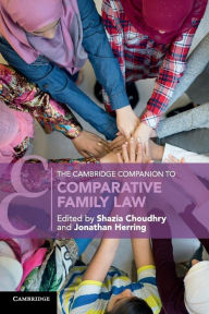 Title: The Cambridge Companion to Comparative Family Law, Author: Shazia Choudhry