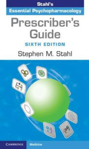 Title: Prescriber's Guide: Stahl's Essential Psychopharmacology / Edition 6, Author: Stephen M. Stahl