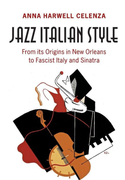 Jazz Italian Style: From its Origins New Orleans to Fascist Italy and Sinatra