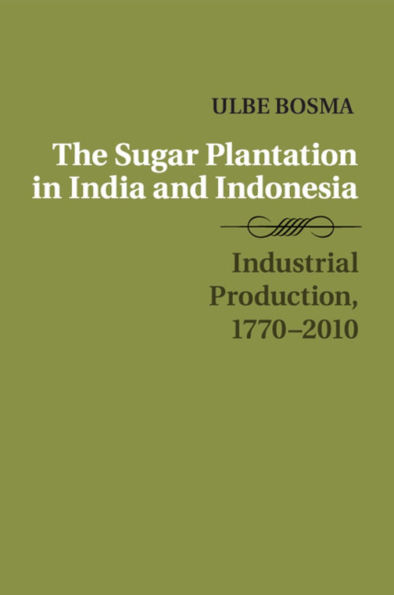 The Sugar Plantation India and Indonesia: Industrial Production, 1770-2010