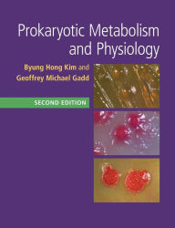 Title: Prokaryotic Metabolism and Physiology / Edition 2, Author: Byung Hong Kim