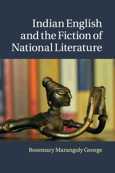 Indian English and the Fiction of National Literature