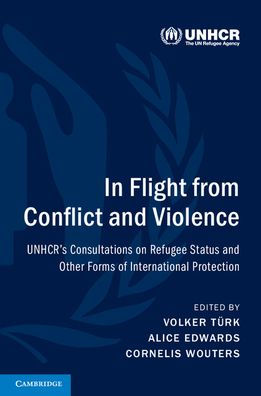 Flight from Conflict and Violence: UNHCR's Consultations on Refugee Status Other Forms of International Protection