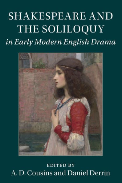 Shakespeare and the Soliloquy Early Modern English Drama