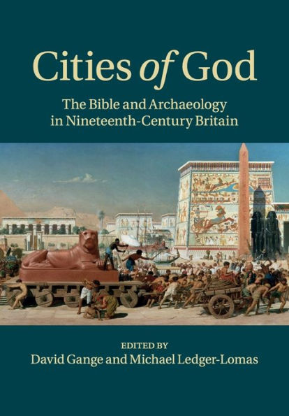 Cities of God: The Bible and Archaeology Nineteenth-Century Britain
