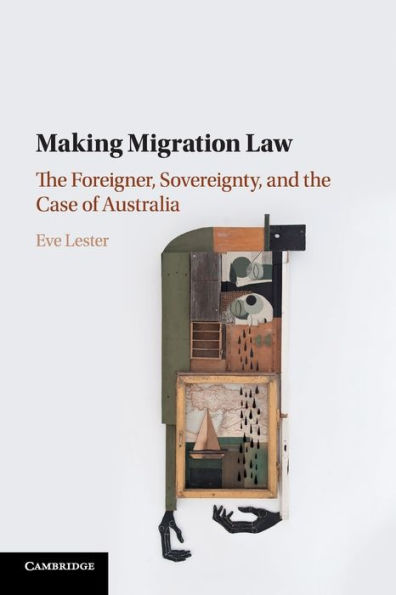 Making Migration Law: the Foreigner, Sovereignty, and Case of Australia
