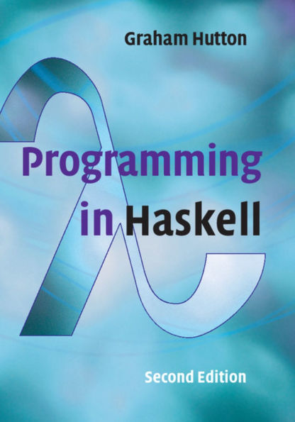 Programming in Haskell / Edition 2