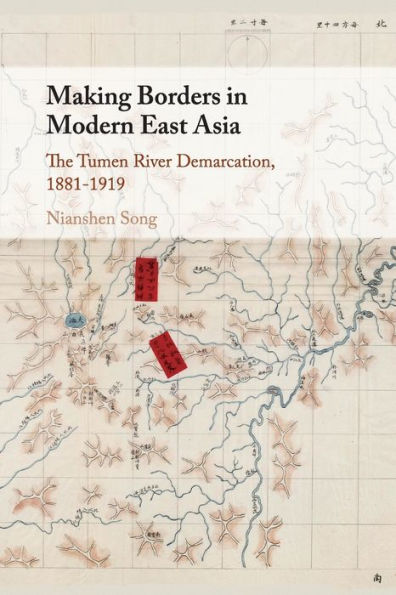 Making Borders Modern East Asia: The Tumen River Demarcation, 1881-1919