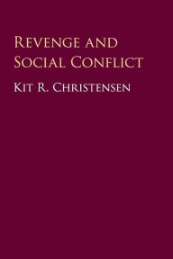 Title: Revenge and Social Conflict, Author: Kit R. Christensen