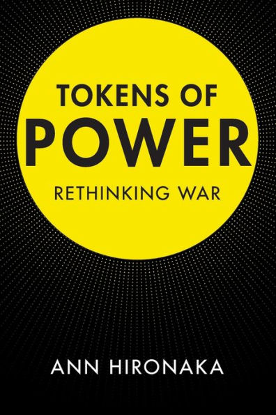 Tokens of Power: Rethinking War