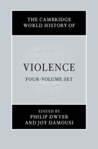 Title: The Cambridge World History of Violence 4 Volume Hardback Set, Author: Cambridge University Press