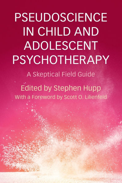Pseudoscience Child and Adolescent Psychotherapy: A Skeptical Field Guide