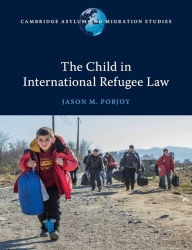 Title: The Child in International Refugee Law, Author: Jason M. Pobjoy