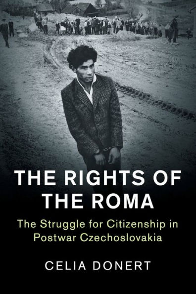 The Rights of Roma: Struggle for Citizenship Postwar Czechoslovakia