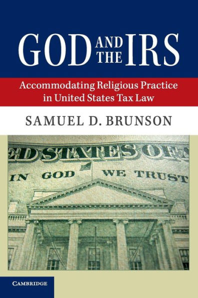 God and the IRS: Accommodating Religious Practice in United States Tax Law