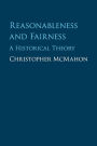 Reasonableness and Fairness: A Historical Theory