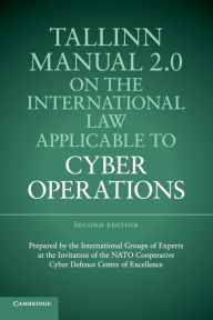 Title: Tallinn Manual 2.0 on the International Law Applicable to Cyber Operations / Edition 2, Author: Cambridge University Press
