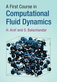 Title: A First Course in Computational Fluid Dynamics, Author: H. Aref