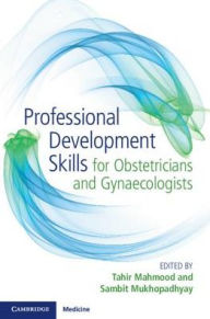 Title: Professional Development Skills for Obstetricians and Gynaecologists, Author: Tahir Mahmood