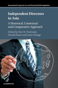 Title: Independent Directors in Asia: A Historical, Contextual and Comparative Approach, Author: Dan W. Puchniak