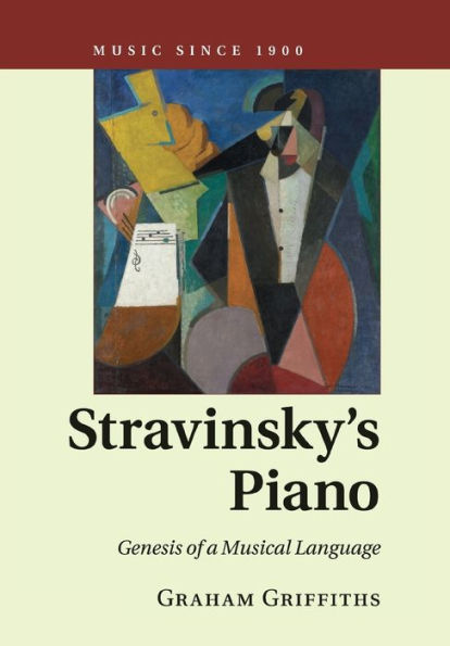 Stravinsky's Piano: Genesis of a Musical Language