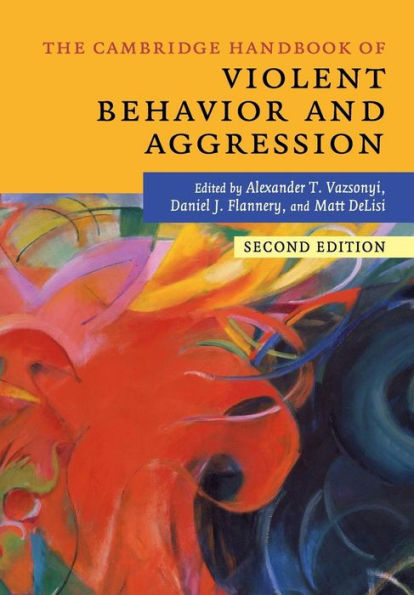 The Cambridge Handbook of Violent Behavior and Aggression / Edition 2