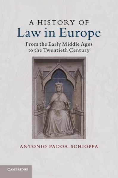 A History of Law Europe: From the Early Middle Ages to Twentieth Century