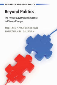 Title: Beyond Politics: The Private Governance Response to Climate Change, Author: Michael P. Vandenbergh