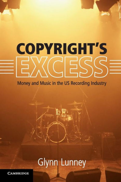 Copyright's Excess: Money and Music in the US Recording Industry