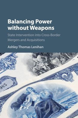 Balancing Power without Weapons: State Intervention into Cross-Border Mergers and Acquisitions