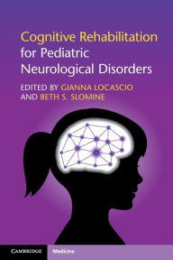 Title: Cognitive Rehabilitation for Pediatric Neurological Disorders, Author: Gianna Locascio