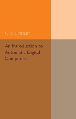 An Introduction to Automatic Digital Computers