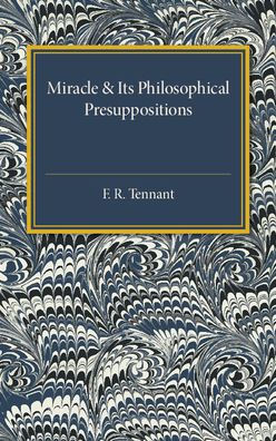 Miracle and its Philosophical Presuppositions: Three Lectures Delivered in the University of London 1924