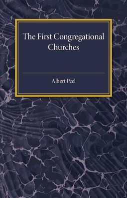 The First Congregational Churches: New Light on Separatist Congregations in London 1567-81