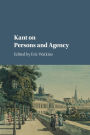 Kant on Persons and Agency