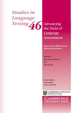 Advancing the Field of Language Assessment: Papers from TIRF Doctoral Dissertation Grantees